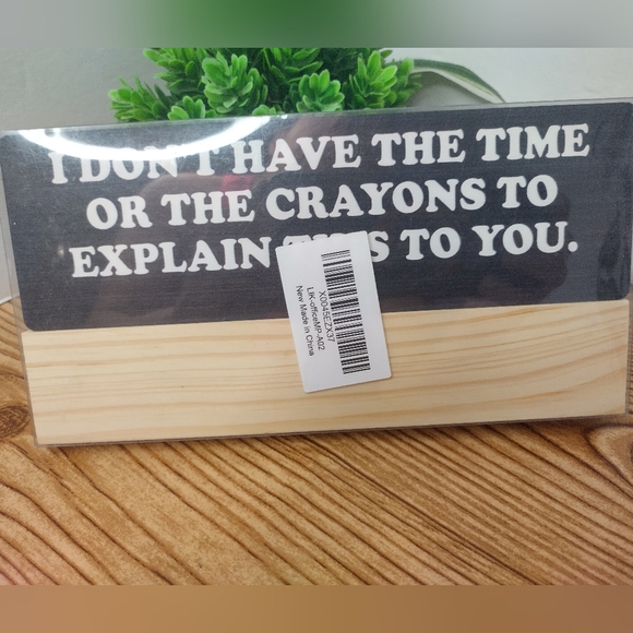 Don't Have The Time Or The Crayons, Funny Work Humor Office Sign With Wood Stand - Picture 3 of 6